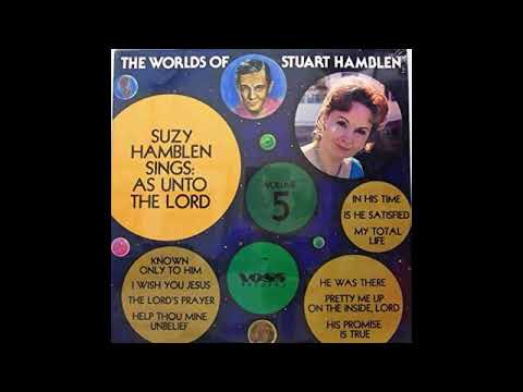 SUZY HAMBLEN SINGS AS UNTO THE LORD: VOLUME 5 (ENTIRE ALBUM) THE WORLDS OF STUART HAMBLEN