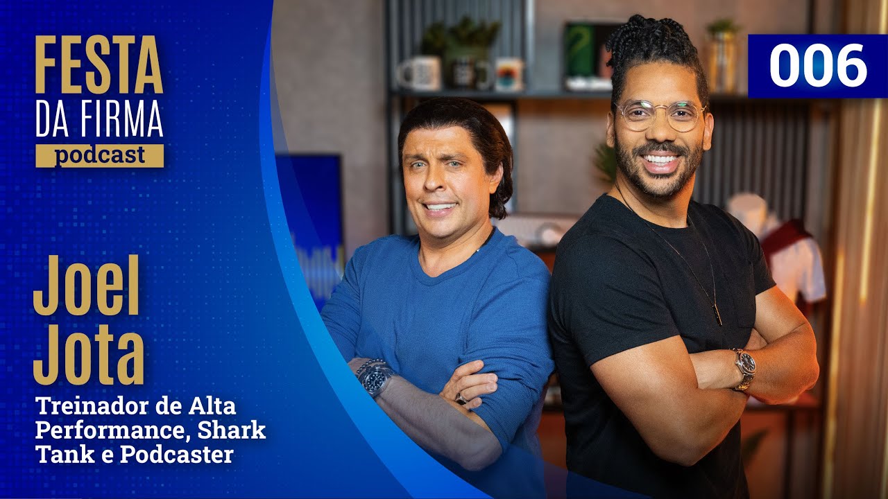 JOEL JOTA | FESTA DA FIRMA PODCAST #006