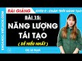 Khoa học tự nhiên 9 Bài 15: Năng lượng tái tạo - Chân trời sáng tạo