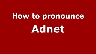 How to pronounce Adnet
