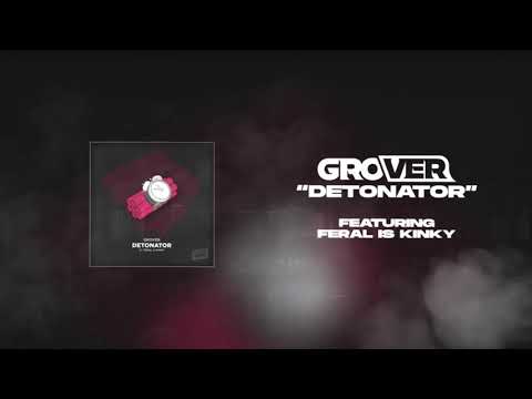 GROVER - Detonator (feat. FERAL is KINKY) [Free Download]