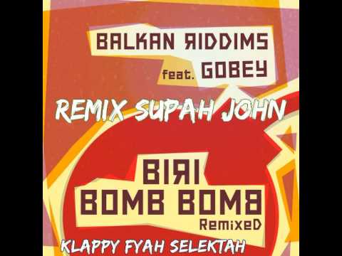 BALKAN RIDDIMS   Biri Bomb Bomb Remixed  (Supa John Remix)