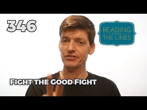 Reading Between the Lines 346 - Fight the Good Fight