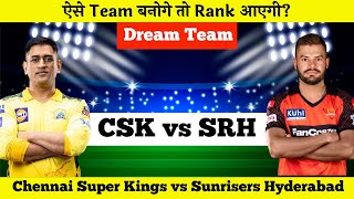 CSK vs SRH Dream11 | Chennai vs Hyderabad Pitch Report & Playing XI | CHE vs SRH Dream11 Today Team