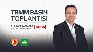 Batman Milletvekilimiz Serkan Ramanlı TBMM'de açıklamalarda bulunuyor... #CANLI