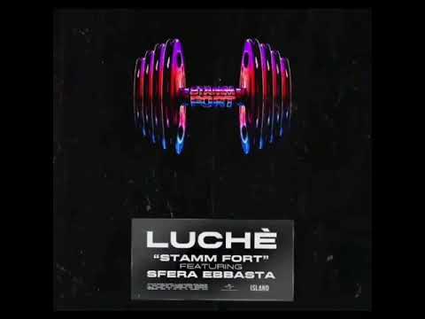 LUCHÈ FT. SFERA EBBASTA - STAMM FORT