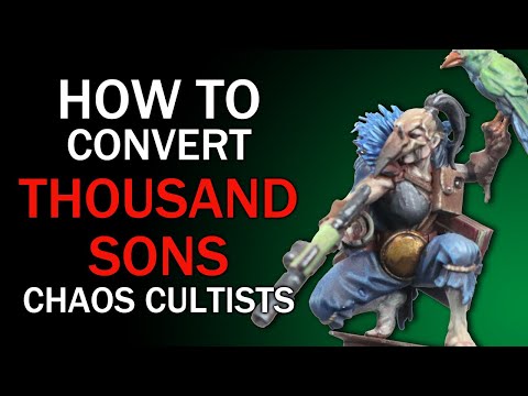 How To Convert Thousand Sons Chaos Cultists - Warhammer 40k Conversion Tutorial