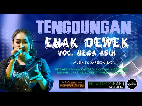 TENGDUNGAN || ENAK DEWEK || VOC. MEGA ASIH || GAREKSA NADA