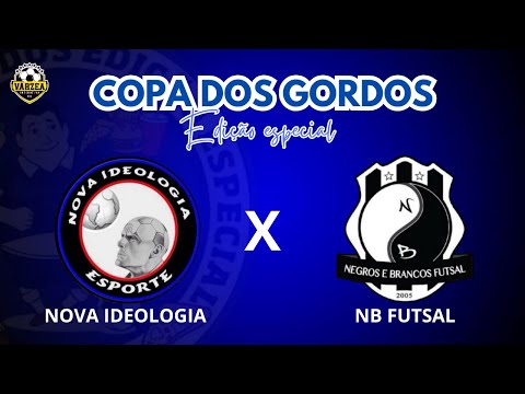 FALTOU JOGADOR ⚠️ - NOVA IDEOLOGIA X NB FUTSAL - COPA DOS GORDOS 🏆