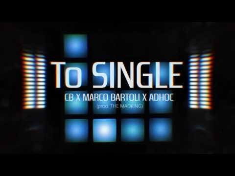 CB x MARCO BARTOLI x ADHOC – ΤO SINGLE (PROD. THE MADKING)