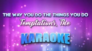 Temptations, The - Way You Do The Things You Do, The (Karaoke &amp; Lyrics)