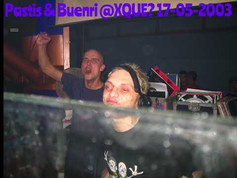 Pastis & Buenri @XQUE - 17-05-2003 (INEDITA)