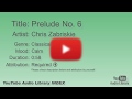 Prelude No 6 Chris Zabriskie Classical Calm YouTube Audio Library BGM