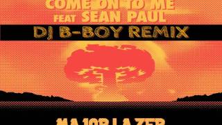 Major Lazer Feat. Sean Paul - Come On To Me (DJ B Boy Remix)