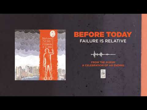 Before Today "Failure Is Relative"