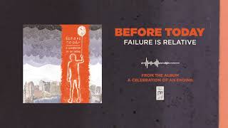 Before Today &quot;Failure Is Relative&quot;