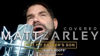 Not My Father&#39;s Son (from &quot;Kinky Boots&quot;) - Billy Porter Cover - Matt Zarley