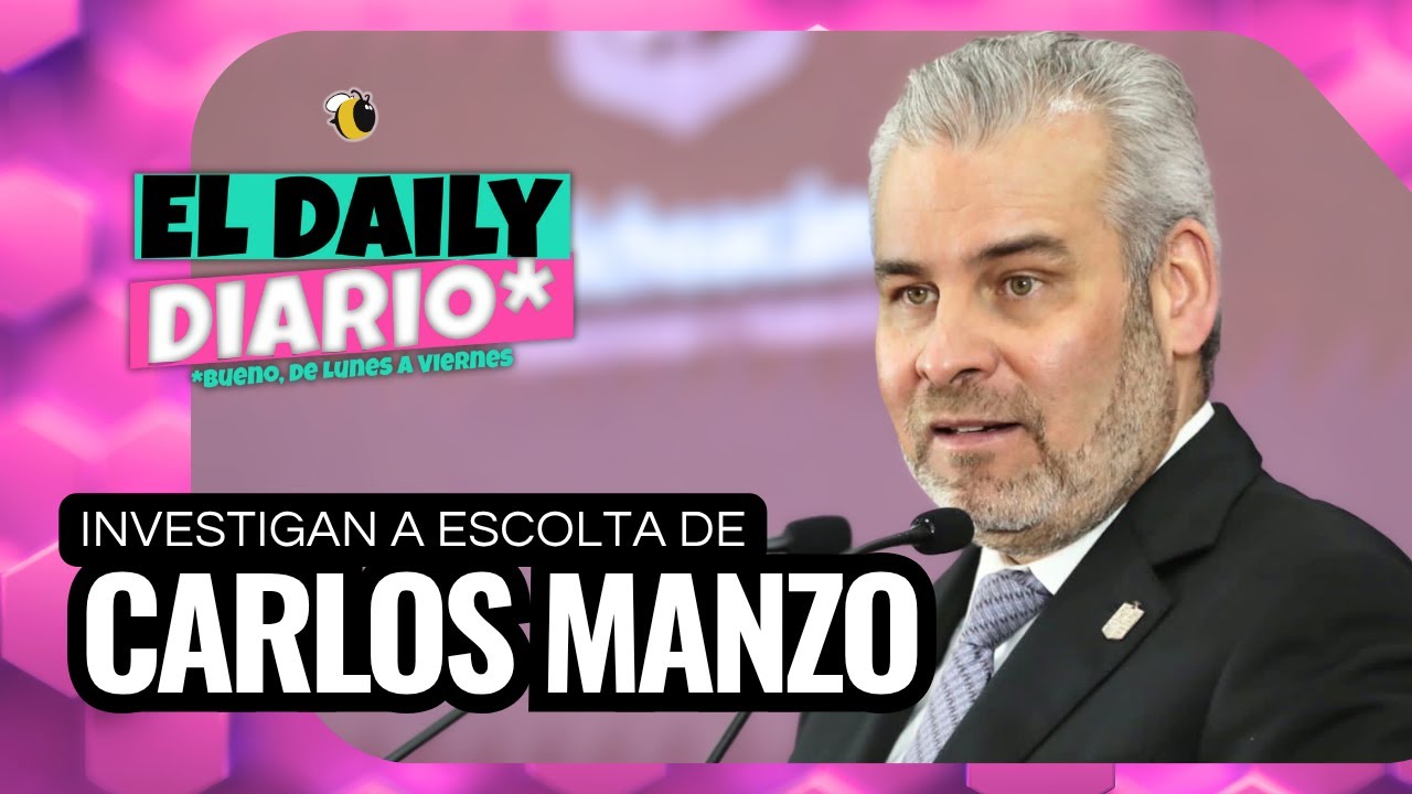 #ElDailyDiario #547 - 11/11/25: Investigarán a escolta de Carlos Manzo