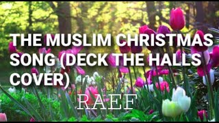 Raef - The Muslim Christmas Song (Deck the Halls Cover) [Lyrics]