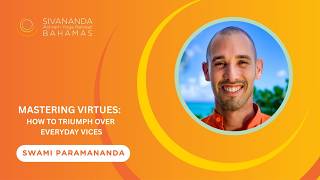 Mastering Virtues: How to Triumph Over Everyday Vices | Part 2 | Swami Paramananda