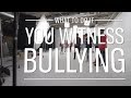 What To Do If You Witness Bullying
