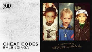 Cheat Codes - Balenciaga | 300 Ent (Official Audio)