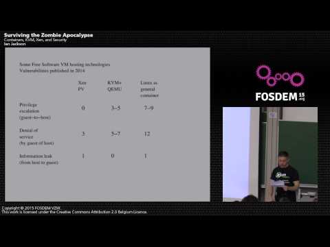 "Surviving the Zombie Apocalypse: Security in the Cloud - Containers, KVM and Xen."