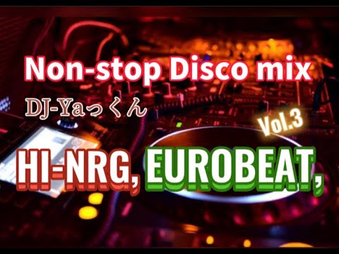 80‘s Non-Stop Disco Mix HI-NRG,EUROBEAT,ROCK, (Vol.3) -REMIX-