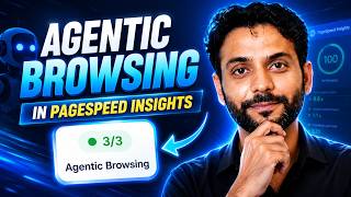 Agentic Browsing in PageSpeed Insights Explained (2026)