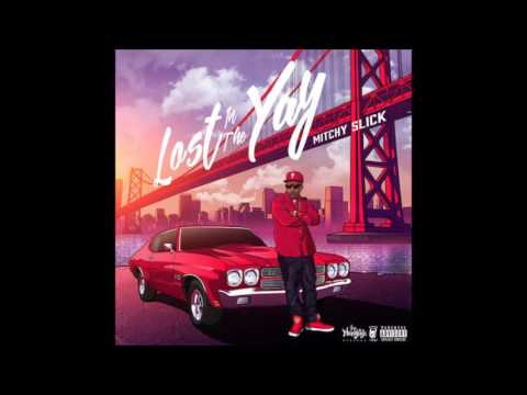 Mitchy Slick - Since You've Been Gone ft. Killa Keise * San Diego * California *