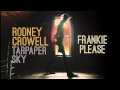 Rodney Crowell - Frankie Please [Audio Stream]