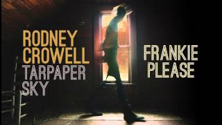Rodney Crowell - Frankie Please [Audio Stream]