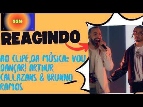 REACT do clipe de: Vou Dançar|Arthur Callazans e Brunno Ramos|#canalsgm