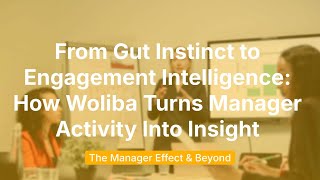 From Gut Instinct to Engagement Intelligence: How Woliba Turns Manager Activity Into Insight