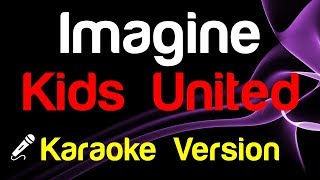 🎤 Kids United - Imagine (Karaoke Version) - King Of Karaoke