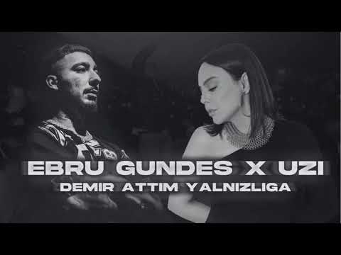 Ebru Gündeş X UZİ - Demir Attım Yalnızlığa (Mix)