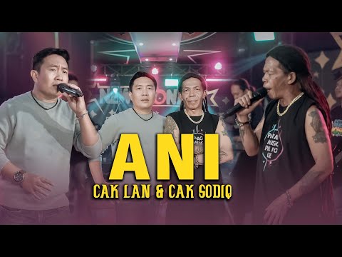 ANI - CAK LAN  FT CAK SODIQ  NEW MONATA