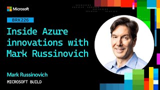 Inside Azure innovations with Mark Russinovich | BRK226