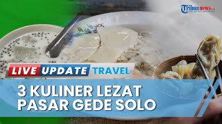 3 Kuliner Lezat di Pasar Gede Solo Siap Temani Perayaan Imlek 2023, Ada Dimsum hingga Tahok