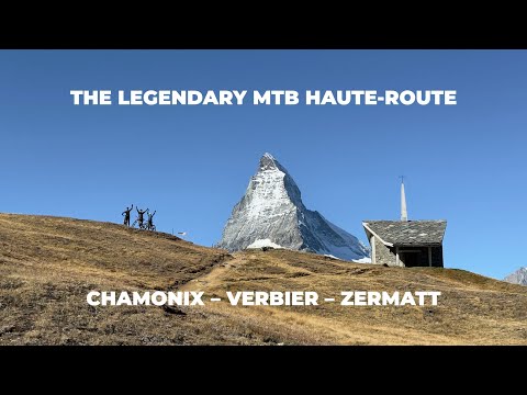 The Ultimate Alpine Traverse: MTB Haute Route (Chamonix – Verbier – Zermatt)