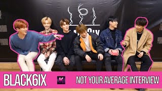 BLACK6IX have too much fun with nonsense questions