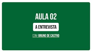 Aula 2 | Os segredos de uma boa entrevista, com Bruno Castro | Curso Inclusão e Diversidade