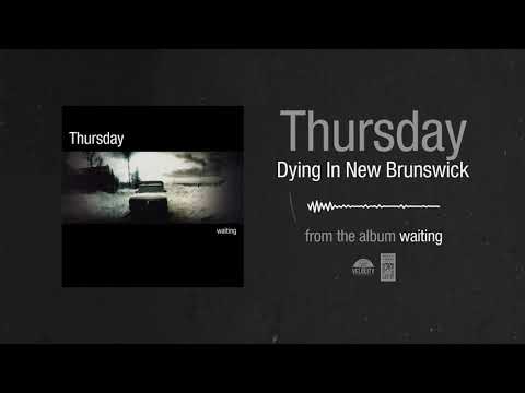 Dying in New Brunswick - Thursday