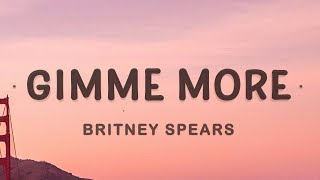 Britney Spears - Gimme More (Lyrics)