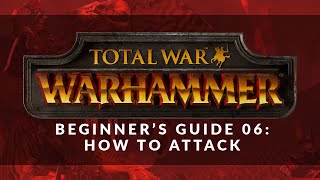 Total War: Warhammer - Beginner&#39;s Guide 06: How to Attack