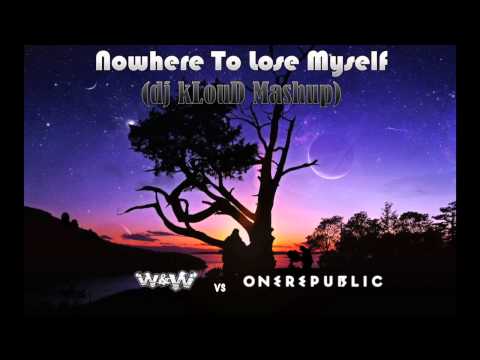 W&W vs One Republic - Nowhere To Lose Myself (dj kLouD Mashup)