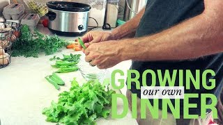 Growing 100% Of Our Dinner