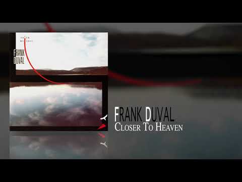 Frank Duval - Closer To Heaven