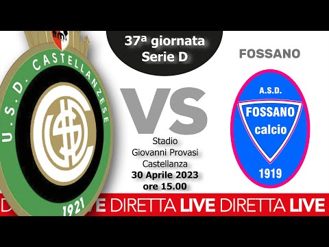 LIVE | Castellanzese - Fossano  |  37ª Giornata  |  Stagione 2022/2023