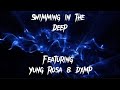 Swimming In The Deep Featuring Yung Rosa